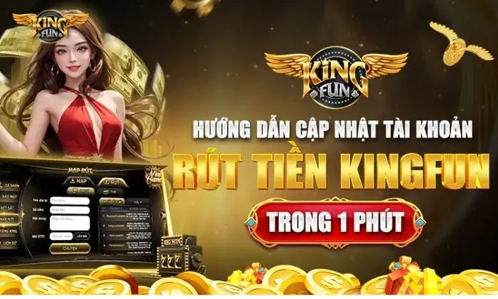 Tốc độ xử lý yêu cầu rút tiền Kingfun nhanh chóng